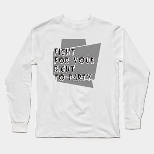 Fight for your right to party // Hip hop Culture Long Sleeve T-Shirt